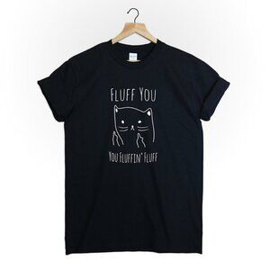 Cat t-shirt shirt Fluff you fluffin, funny cat, cat lover